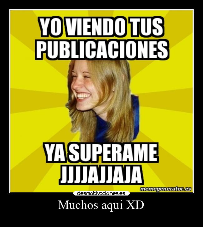 Muchos aqui XD -