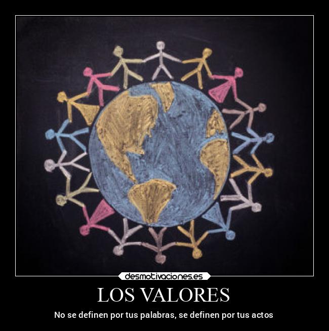 LOS VALORES - No se definen por tus palabras, se definen por tus actos