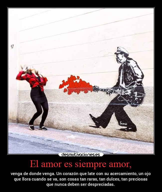 El amor es siempre amor, - venga de donde venga. Un corazón que late con su acercamiento, un ojo
que llora cuando se va, son cosas tan raras, tan dulces, tan preciosas
que nunca deben ser despreciadas.
