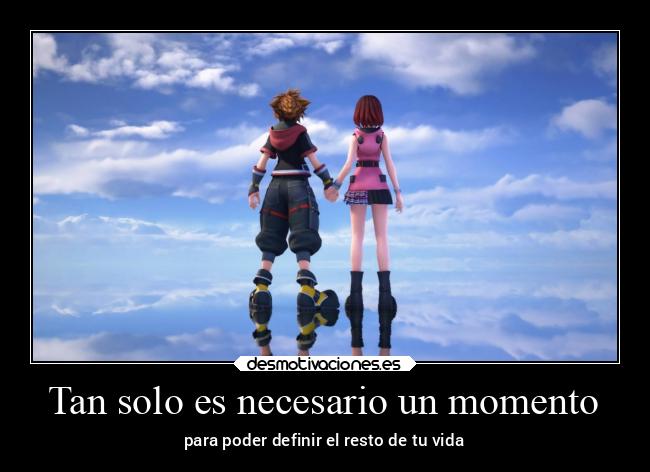 Tan solo es necesario un momento - para poder definir el resto de tu vida