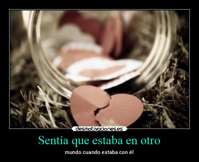 Sentía que estaba en otro - 