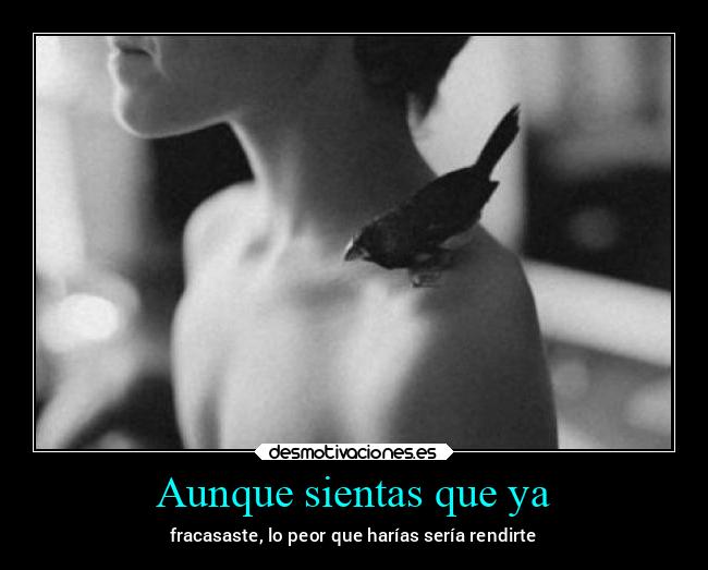 Aunque sientas que ya - 