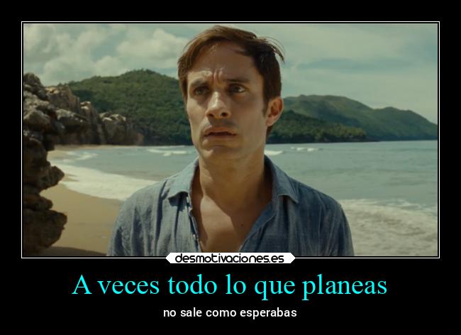 A veces todo lo que planeas -