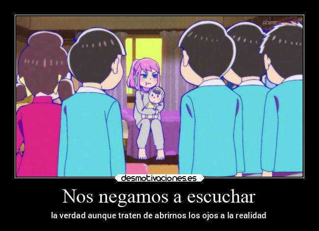 Nos negamos a escuchar - la verdad aunque traten de abrirnos los ojos a la realidad