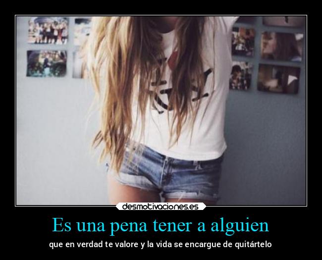 Es una pena tener a alguien - 