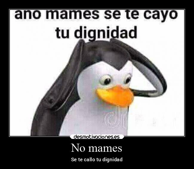 No mames - 