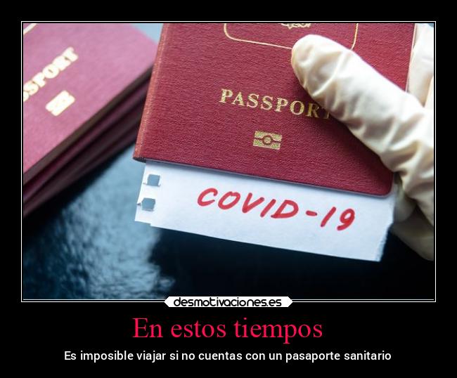 carteles enfados imposible viaje pasaporte sanitario pandemia2021 noticias2021 desmoverano2021 desmotivaciones