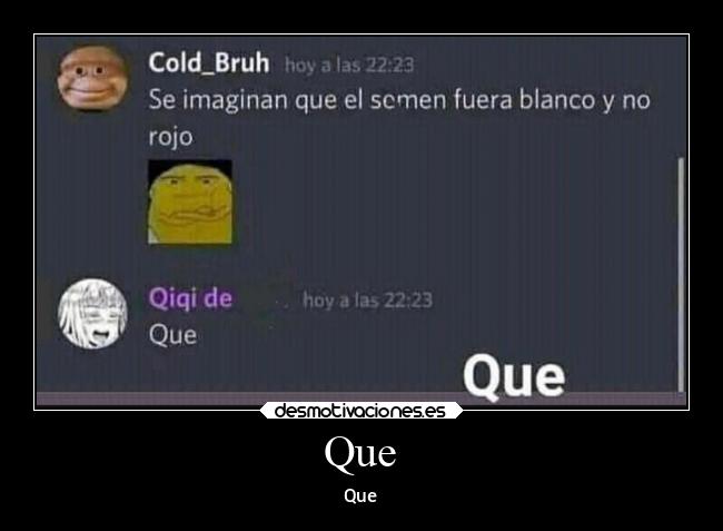 Que -