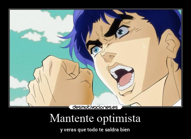Mantente optimista - y veras que todo te saldra bien