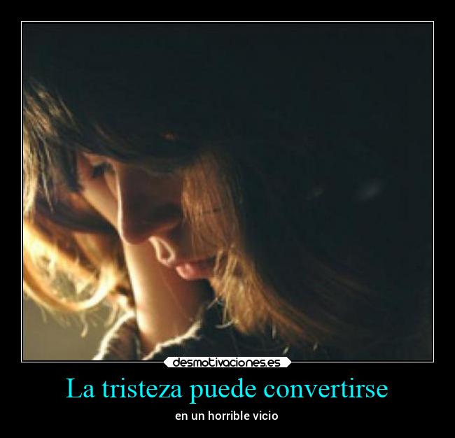 La tristeza puede convertirse - 