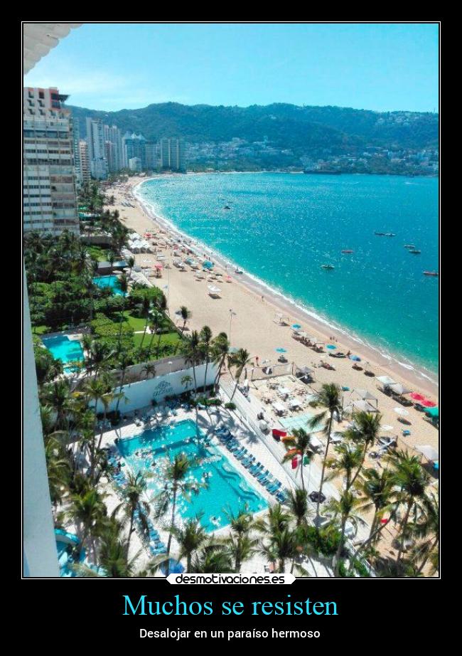 Muchos se resisten - Desalojar en un paraíso hermoso