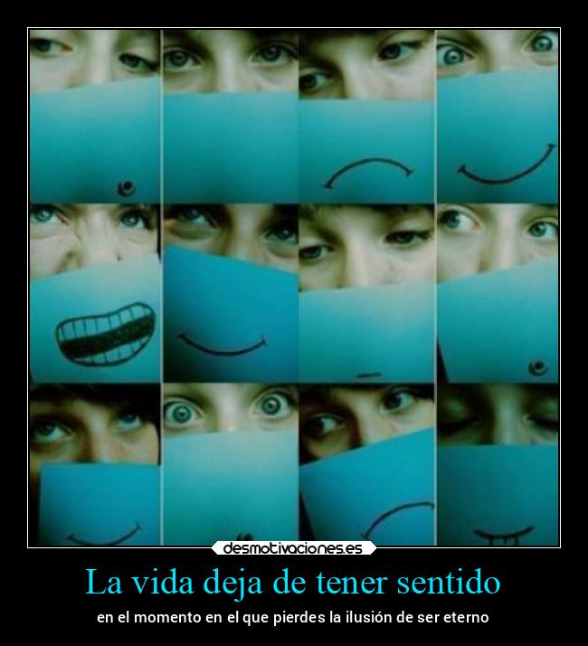 La vida deja de tener sentido - 