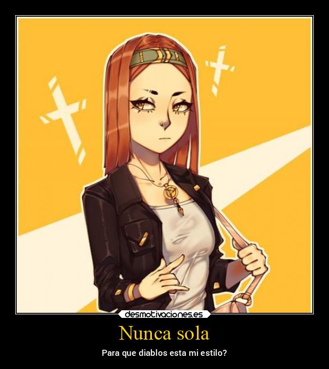 Nunca sola - Para que diablos esta mi estilo?
