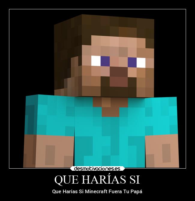 QUE HARÍAS SI - Que Harías Si Minecraft Fuera Tu Papá