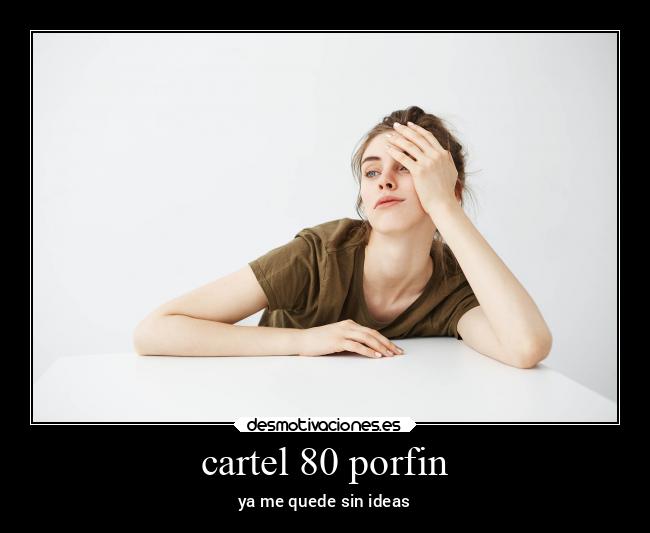 cartel 80 porfin - ya me quede sin ideas