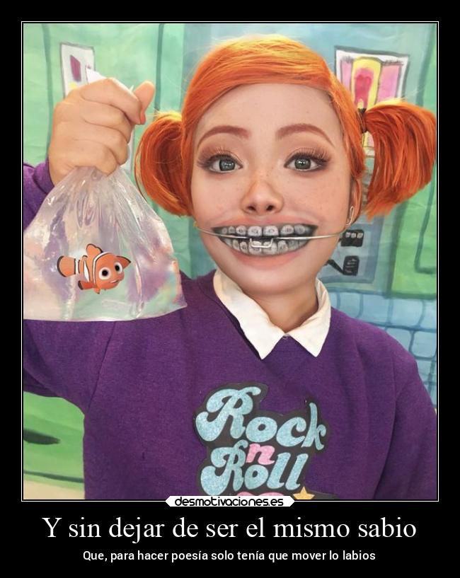 Y sin dejar de ser el mismo sabio - Que, para hacer poesía solo tenía que mover lo labios