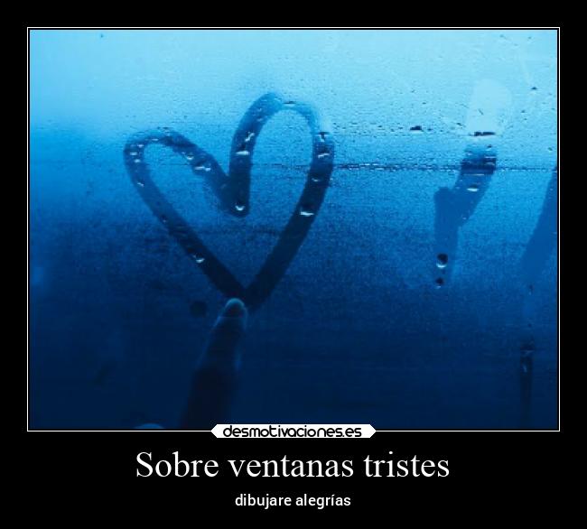 Sobre ventanas tristes - dibujare alegrías