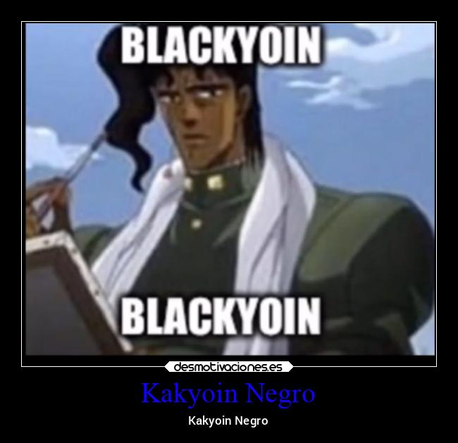 Kakyoin Negro -