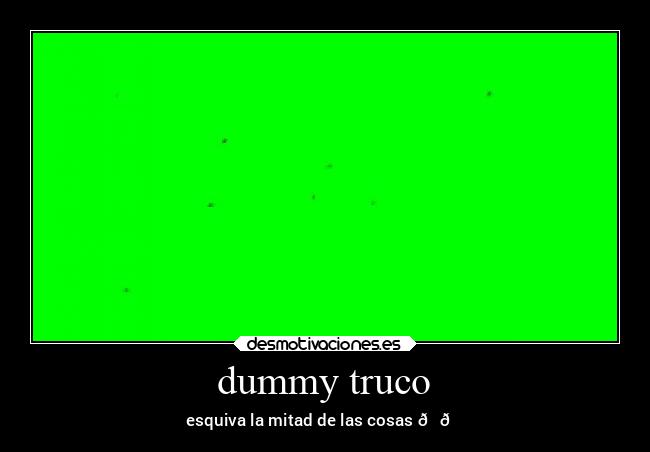 dummy truco - esquiva la mitad de las cosas 😈👌