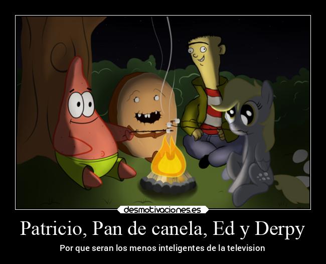 Patricio, Pan de canela, Ed y Derpy - Por que seran los menos inteligentes de la television