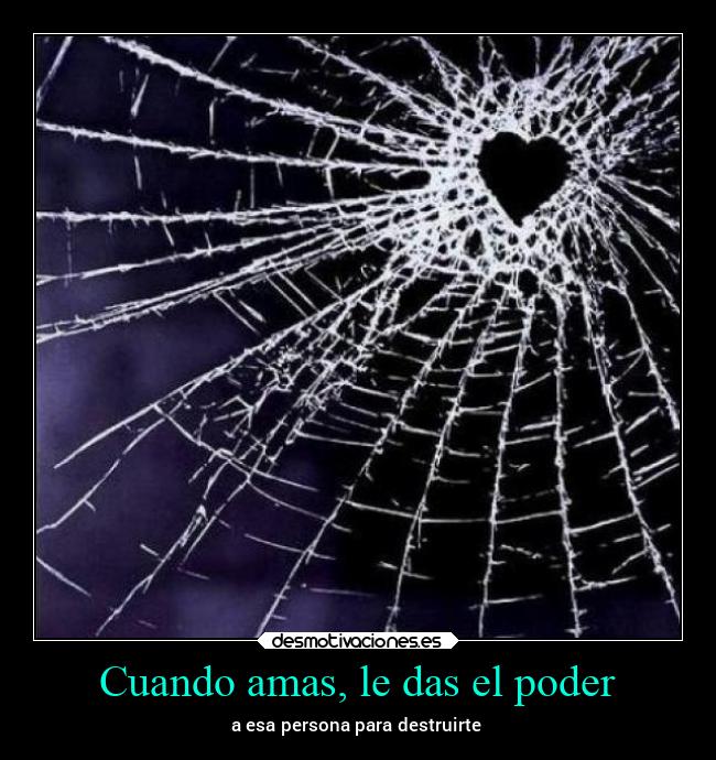 Cuando amas, le das el poder - 