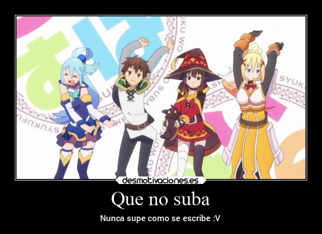 Que no suba - Nunca supe como se escribe :V