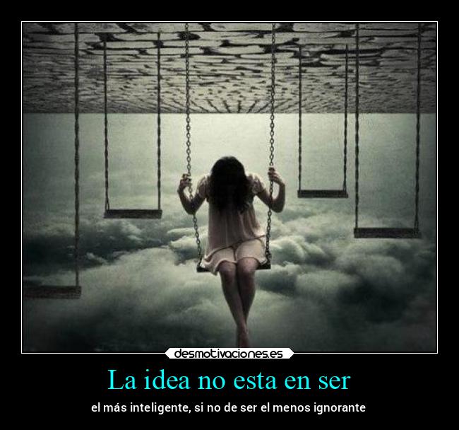 La idea no esta en ser - 