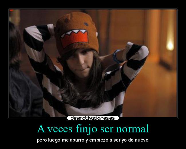 A veces finjo ser normal -