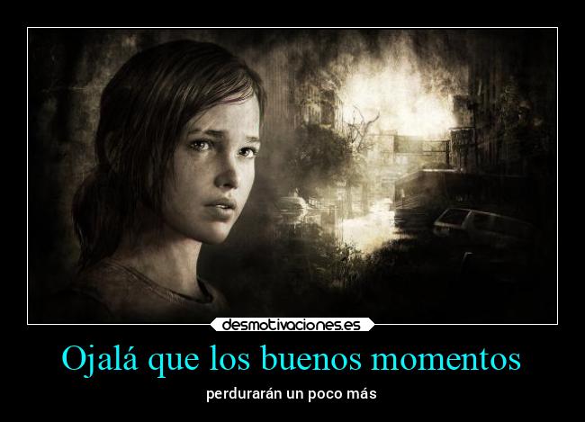 Ojalá que los buenos momentos - 