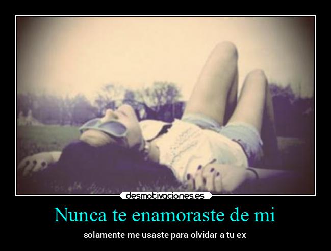 Nunca te enamoraste de mi - 