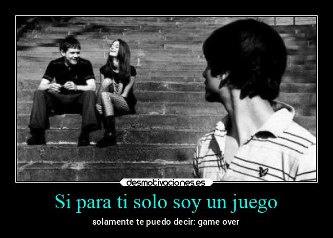 Si para ti solo soy un juego - 
