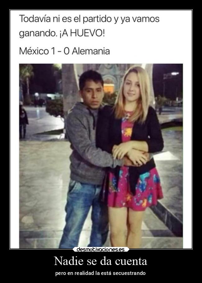 Nadie se da cuenta - pero en realidad la está secuestrando