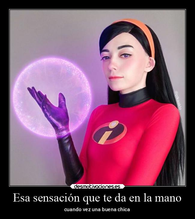 Esa sensación que te da en la mano - cuando vez una buena chica