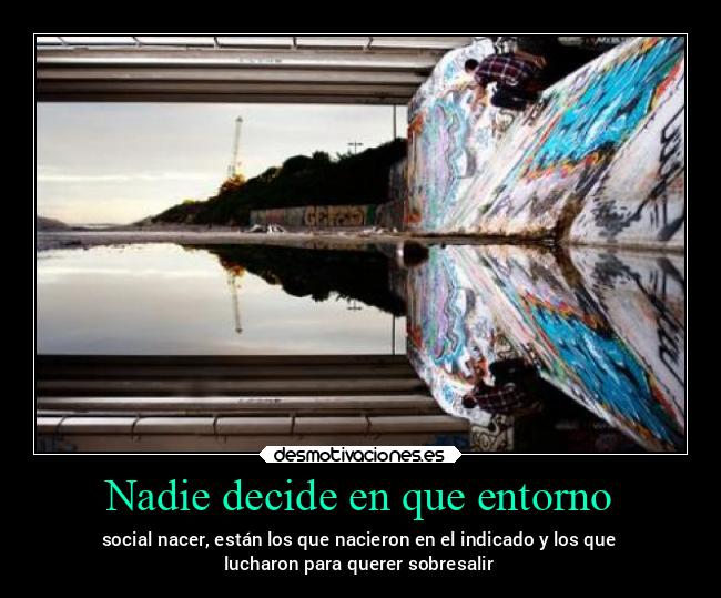 Nadie decide en que entorno - 