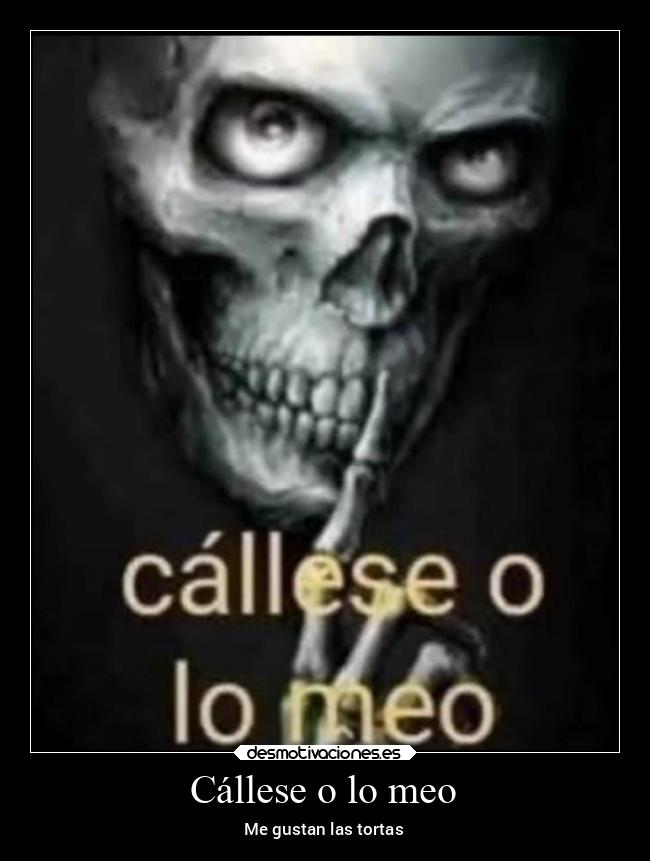 Cállese o lo meo - 