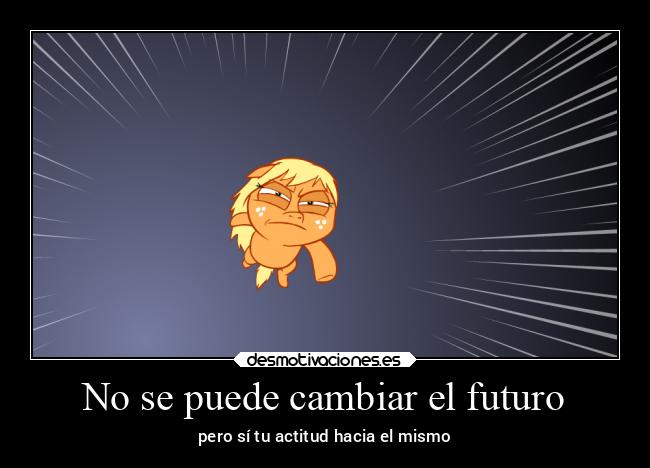 No se puede cambiar el futuro - pero sí tu actitud hacia el mismo