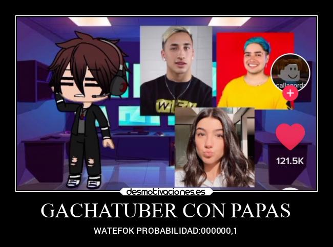 GACHATUBER CON PAPAS -
