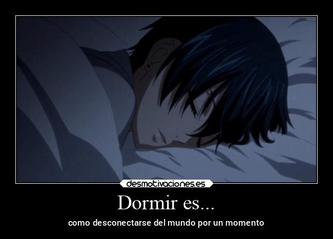 Dormir es... - como desconectarse del mundo por un momento