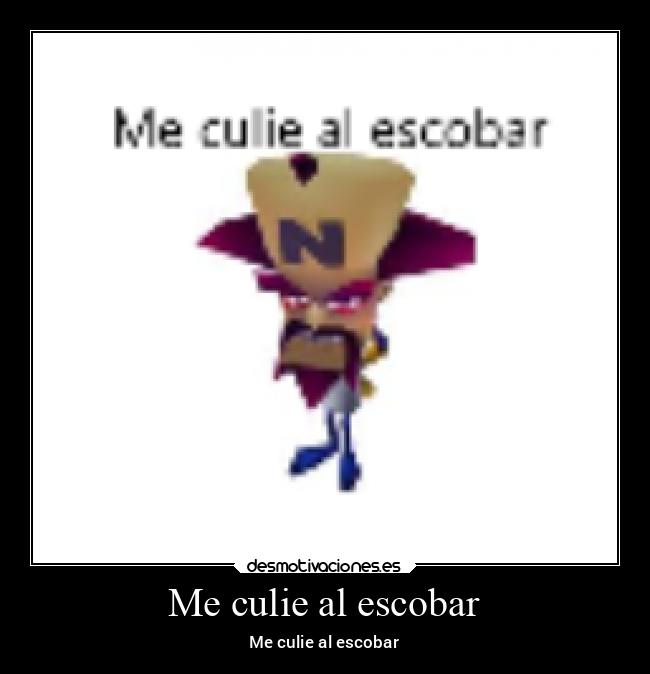 Me culie al escobar - Me culie al escobar