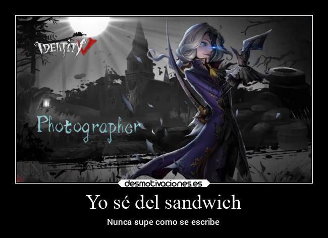 Yo sé del sandwich - Nunca supe como se escribe