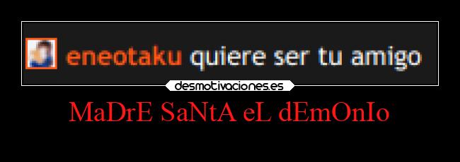 MaDrE SaNtA eL dEmOnIo - 