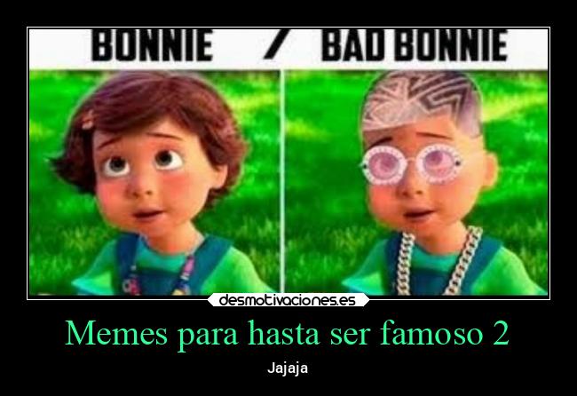 Memes para hasta ser famoso 2 - Jajaja