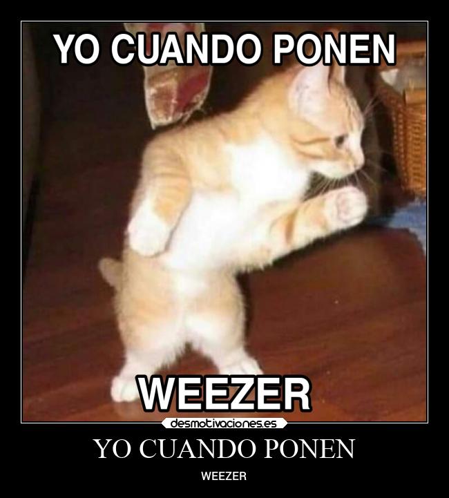 YO CUANDO PONEN - WEEZER