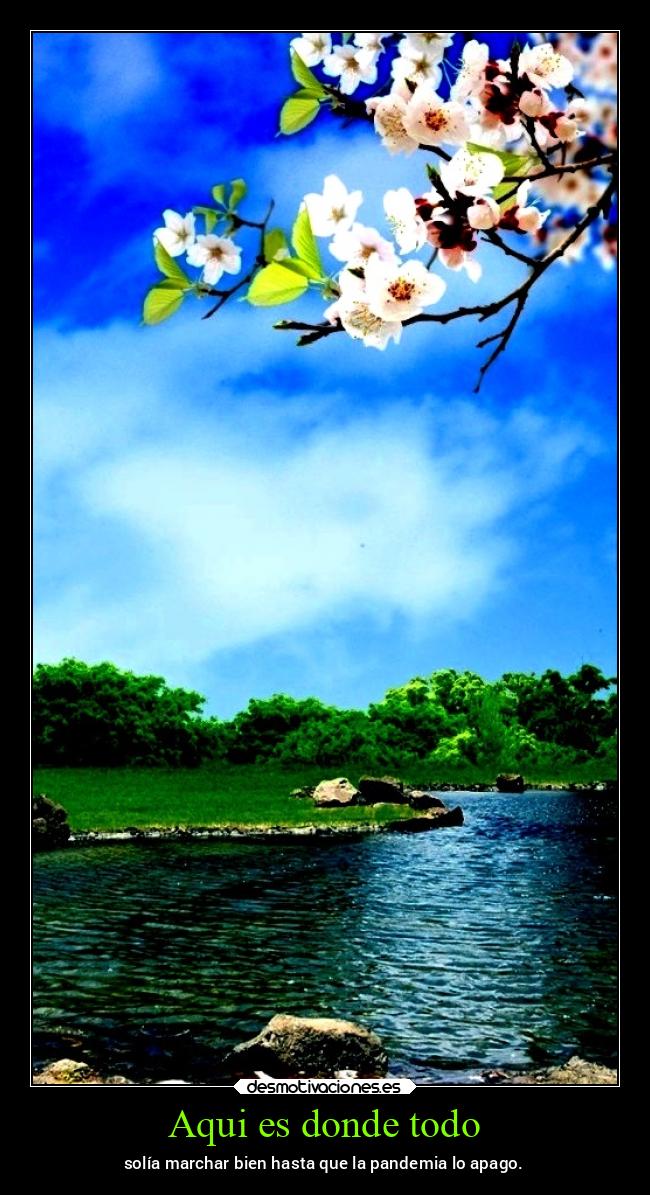 Aqui es donde todo - solía marchar bien hasta que la pandemia lo apago.