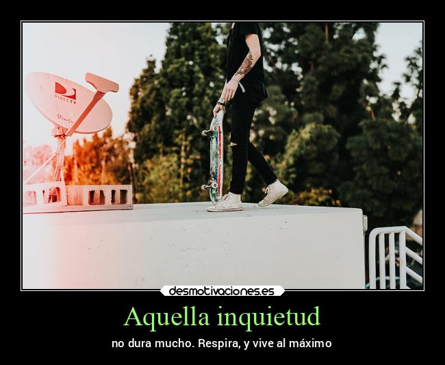 Aquella inquietud -