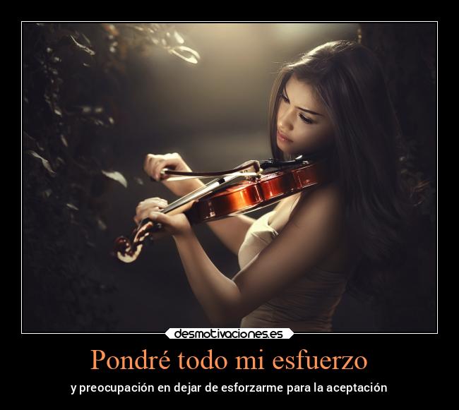 Pondré todo mi esfuerzo -