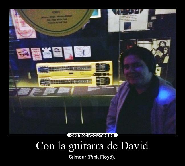 Con la guitarra de David - Gilmour (Pink Floyd).