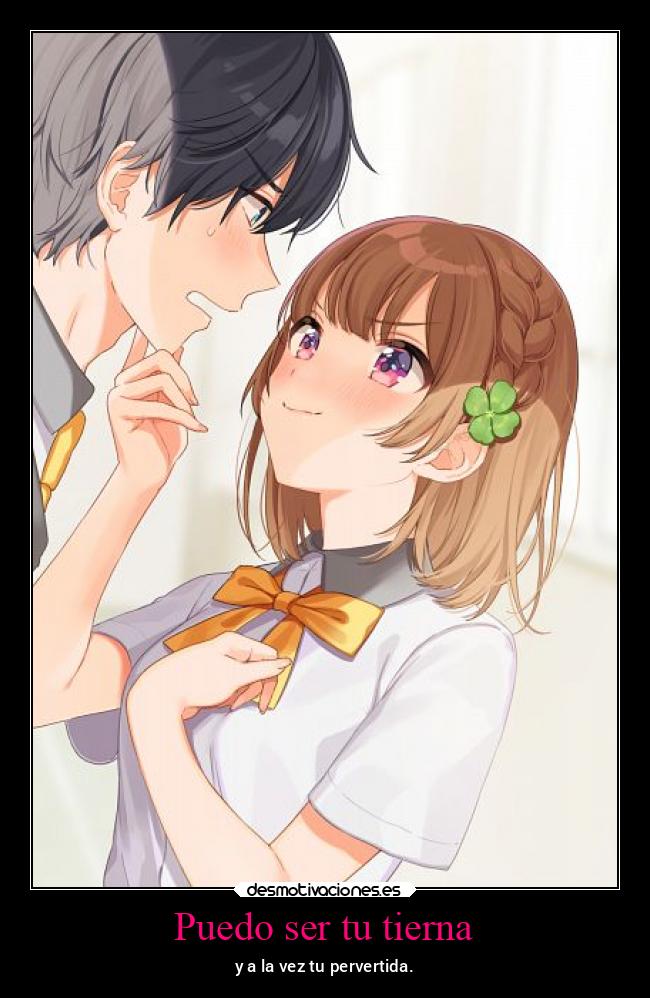 Puedo ser tu tierna -