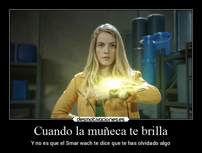 Cuando la muñeca te brilla - Y no es que el Smar wach te dice que te has olvidado algo