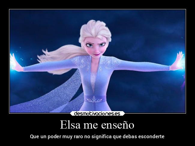 Elsa me enseño - Que un poder muy raro no significa que debas esconderte